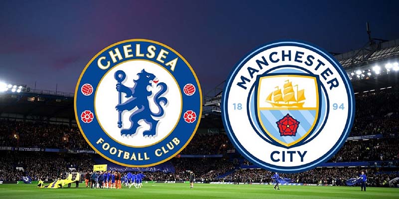 Dự đoán kết quả Chelsea và Man City