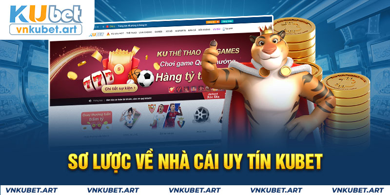 Sơ lược về nhà cái uy tín KUBET