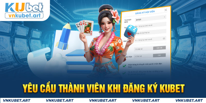 Yêu cầu thành viên khi đăng ký KUBET